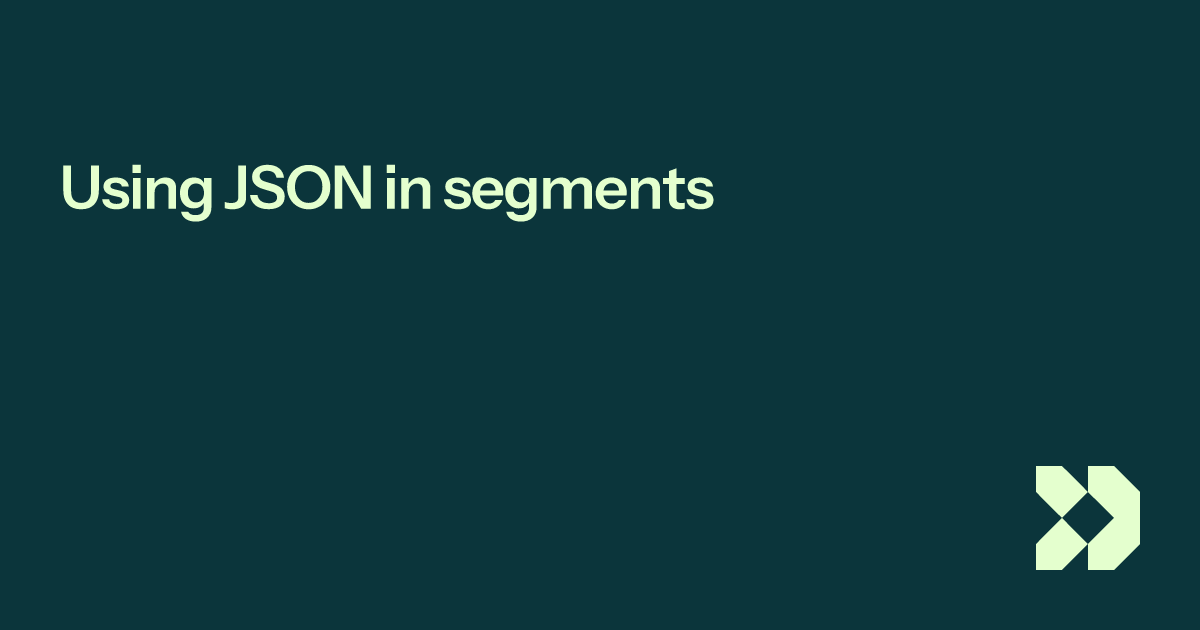 Using JSON in segments | Customer.io Docs