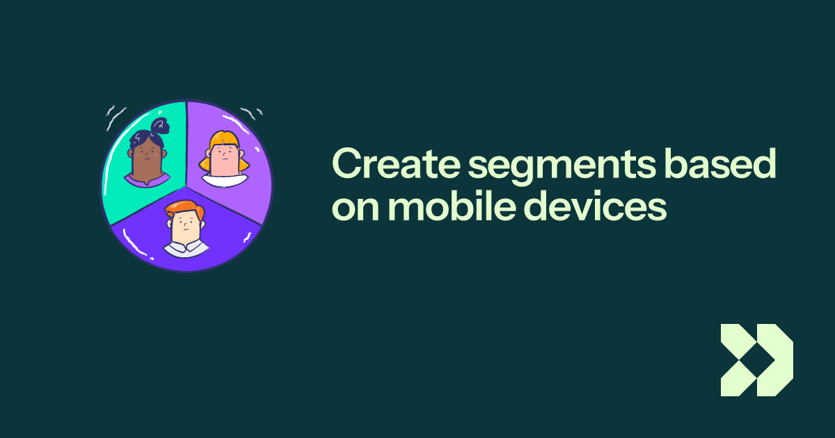 Create segments based on mobile devices | Customer.io Docs