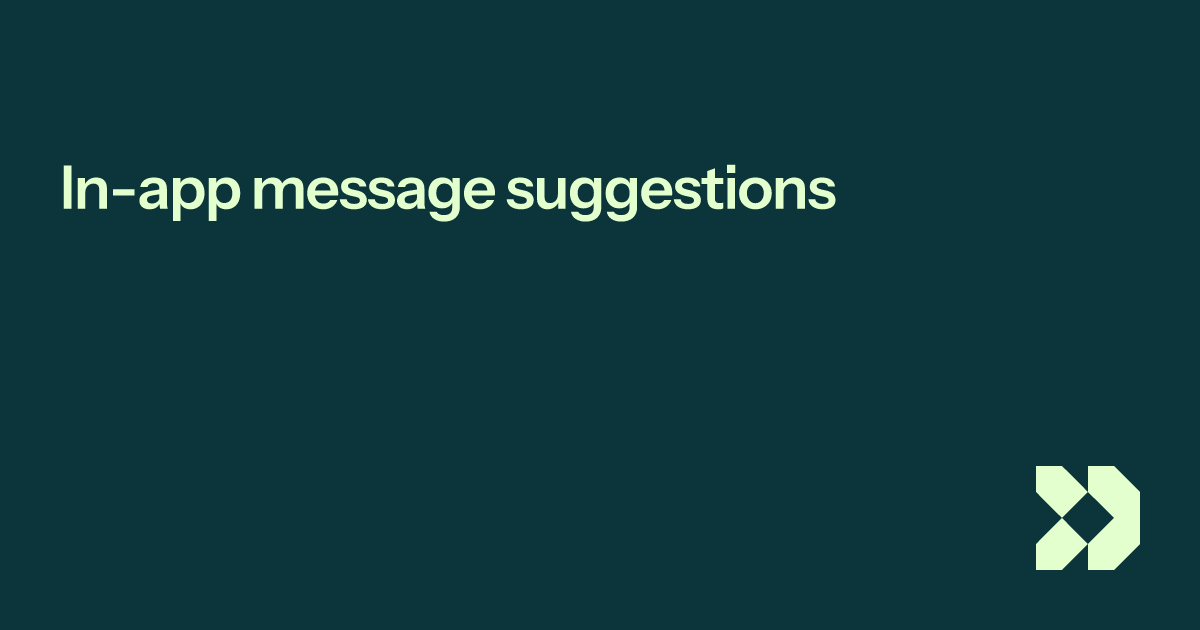 In-app message suggestions | Customer.io Docs